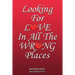 Looking for Love in All the Wrong Places