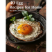 40 Egg Recipes for Home