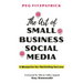 The Art of Small Business Social Media: A Blueprint for Marketing Success