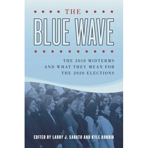 The Blue Wave: The 2018 Midterms and What They Mean for the 2020 Elections