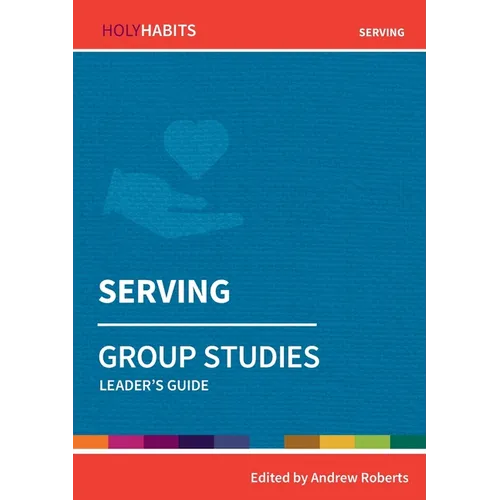 Serving: Group Studies: Leader's guide