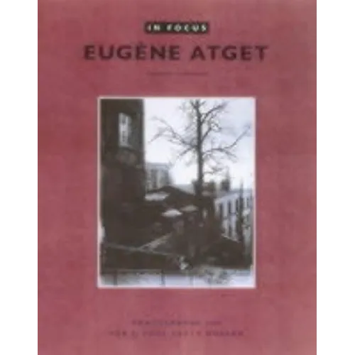 In Focus: Eugène Atget: Photographs from the J. Paul Getty Museum