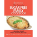 The Essential Sugar Free Family Cookbook: A Quick Start Guide To Helping Your Family Quit Sugar. Plus Over 100 Healthy And Delicious Family-Friendly R