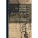 Abrégé Du Dictionnaire Universel François Et Latin: Vulgairement Appellé Dictionnaire De Trévoux: Contenant La Signification, La Définition & L'explic