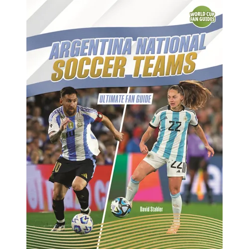 Argentina National Soccer Teams: Ultimate Fan Guide