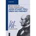 John Stuart Mill: Über Die Freiheit
