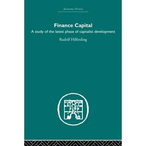 Finance Capital: A Study in the Latest Phase of Capitalist Development