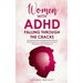 Women with ADHD Falling through the Cracks: Unmasking the Bias and Exploring Why ADD and ADHD Symptoms in Adult Women and Girls Are Misunderstood and