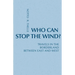 Who Can Stop the Wind?: Travels in the Borderland Between East and West