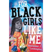 For Black Girls Like Me