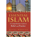 Essential Islam: A Comprehensive Guide to Belief and Practice