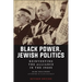 Black Power, Jewish Politics: Reinventing the Alliance in the 1960s, Revised Edition