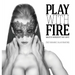 Play With Fire: Images And Ingredients That Ignite