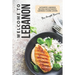 Welcome to Lebanon: Authentic Lebanese Recipes for Authentic Lebanese Cuisine Lovers