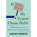 If It's A Choice, My Zygote Chose Balls: Making Sense of Senseless Controversy