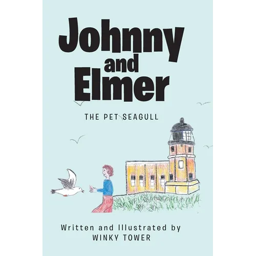 Johnny and Elmer: The Pet Seagull