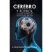 Cerebro Y Fútbol: La Parte Científica En La Formación Del Niño