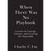 When There Was No Playbook: Lessons in Courage, Culture, and Creating the Impossible