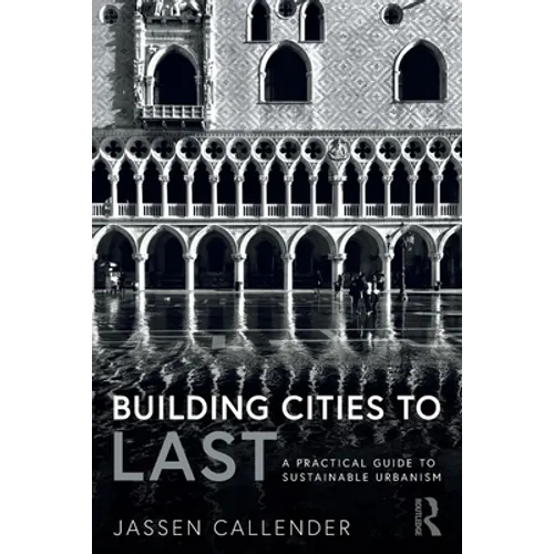 Building Cities to Last: A Practical Guide to Sustainable Urbanism