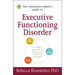 The Conscious Parent's Guide to Executive Functioning Disorder: A Mindful Approach for Helping Your Child Focus and Learn