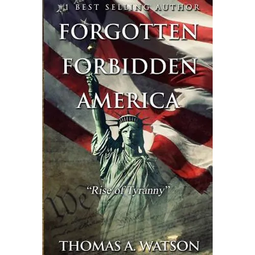 Forgotten Forbidden America: Rise of Tyranny
