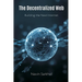 The Decentralized Web: Building the Next Internet