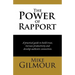 The Power of Rapport: A Practical Guide to Build Trust, Increase Productivity and Develop Authentic Connections