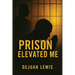 Prison Elevated Me