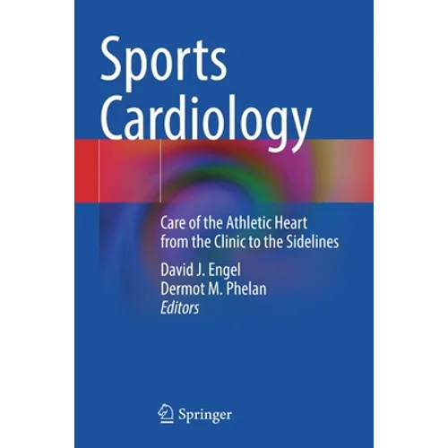 Sports Cardiology: Care of the Athletic Heart from the Clinic to the Sidelines