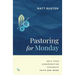 Pastoring for Monday: Help Your Congregation Integrate Faith and Work