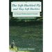 The Soft-Hackled Fly: And Tiny Soft Hackles: A Trout Fisherman's Guide