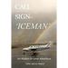 Call Sign - Iceman: An Alaskan Aviation Adventure