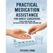 Practical Medication Assistance for Direct Caregivers: A Skills Guide for CNA, HHA for Assisted Living, Adult Family and Home Care