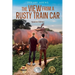 The View from a Rusty Train Car: Special Edition