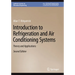 Introduction to Refrigeration and Air Conditioning Systems: Theory and Applications