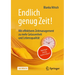 Endlich Genug Zeit!: Weniger Stress, Mehr Fokus: Mit Effektivem Zeitmanagement Zu Mehr Gelassenheit Und Lebensqualität