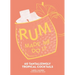 Rum Made Me Do It: 60 Tantalizingly Tropical Cocktails