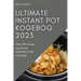 Ultimate Instant Pot Kogebog 2023: Over 100 hurtige og nemme opskrifter til din trykkoger
