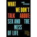 What We Don't Talk about: Sex and the Mess of Life