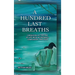 A HUNDRED LAST BREATHS Caregiving at the End of Life with Acceptance, Compassion, and Love