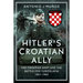 Hitler's Croatian Ally: The Croatian Army and the Battle for Yugoslavia, 1941-1945