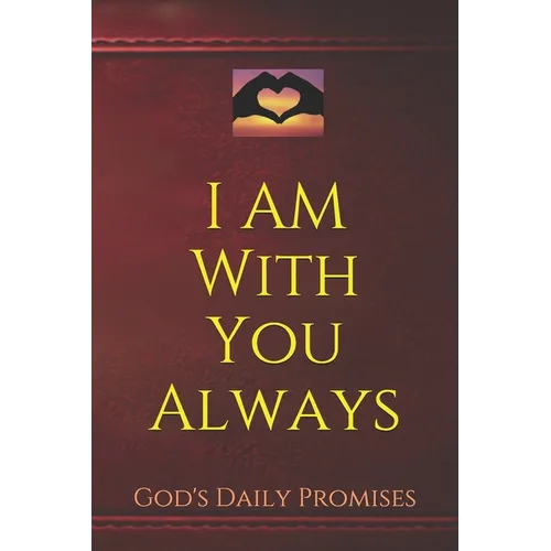 I Am With You Always: God's Daily Promises