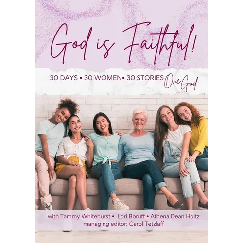 God is Faithful!: 30 Days - 30 Women - 30 Stories - One God