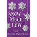 Snow Much Love