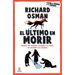 El Último En Morir: Una Novela del Club del Crimen de Los Jueves (Libro 4) / The Last Devil to Die