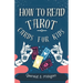 How to Read Tarot Cards for Kids: A step-by-step guide to Reading Tarot Cards with for kids in 10 easy lessons