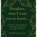 Daughter, what I want you to know...: A Woman's Faith Handbook of Wisdom Gleaned from Encounters with God