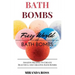 Bath Bombs: Fizzy World Of Bath Bombs - Amazing Recipes To Create Beautiful And Creative Bath Bombs