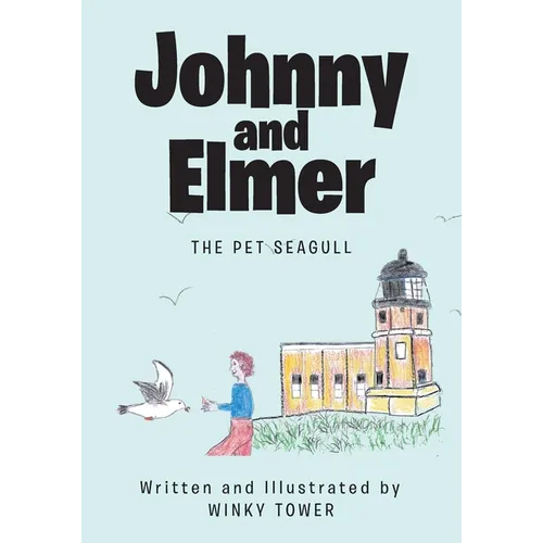 Johnny and Elmer: The Pet Seagull