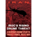 IRAN-IRGC's Rising Drone Threat: A Desperate Regime's Ploy to Project Power, Incite War